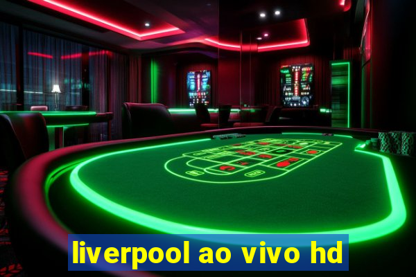 liverpool ao vivo hd